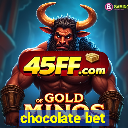 chocolate bet